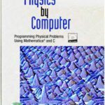 خرید و دانلود نسخه کامل کتاب Physics by Computer: Programming Physical Problems Using Mathematica and C
