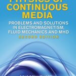 خرید و دانلود نسخه کامل کتاب Physics of Continuous Media : Problems and Solutions in Electromagnetism, Fluid Mechanics and MHD, Second Edition