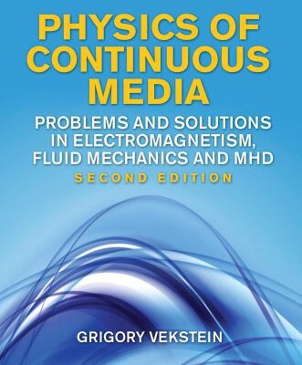 خرید و دانلود نسخه کامل کتاب Physics of Continuous Media : Problems and Solutions in Electromagnetism, Fluid Mechanics and MHD, Second Edition