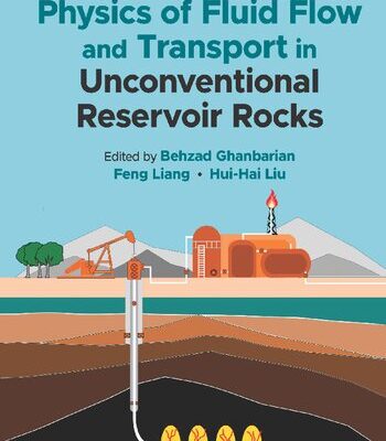 خرید و دانلود نسخه کامل کتاب Physics of Fluid Flow and Transport in Unconventional Reservoir Rocks