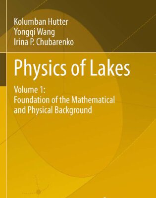 خرید و دانلود نسخه کامل کتاب Physics of Lakes: Volume 1: Foundation of the Mathematical and Physical Background