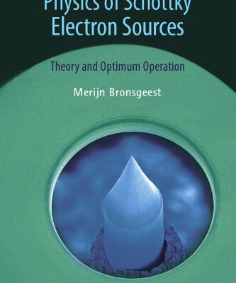 خرید و دانلود نسخه کامل کتاب Physics of Schottky Electron Sources: Theory and Optimum Operation