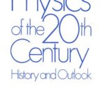 خرید و دانلود نسخه کامل کتاب Physics of the 20th Century: History and Outlook