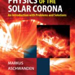 خرید و دانلود نسخه کامل کتاب Physics of the Solar Corona: An Introduction with Problems and Solutions