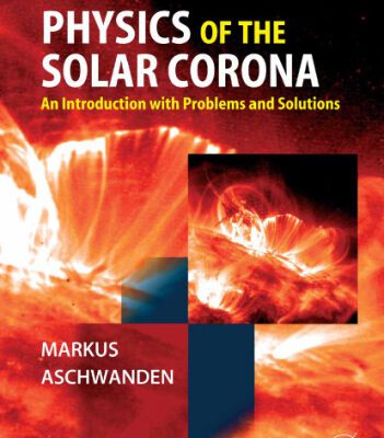 خرید و دانلود نسخه کامل کتاب Physics of the Solar Corona: An Introduction with Problems and Solutions