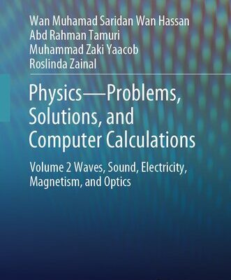 خرید و دانلود نسخه کامل کتاب Physics—Problems, Solutions, and Computer Calculations : Volume 2 Waves, Sound, Electricity, Magnetism, and Optics