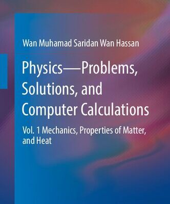 خرید و دانلود نسخه کامل کتاب Physics―Problems, Solutions, and Computer Calculations: Vol. 1 Mechanics, Properties of Matter, and Heat