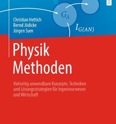 خرید و دانلود نسخه کامل کتاب Physik Methoden: Vielseitig anwendbare Konzepte, Techniken und Lösungsstrategien für Ingenieurwesen und Wirtschaft