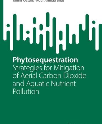 خرید و دانلود نسخه کامل کتاب Phytosequestration: Strategies for Mitigation of Aerial Carbon Dioxide and Aquatic Nutrient Pollution
