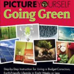 خرید و دانلود نسخه کامل کتاب Picture Yourself Going Green: Step-by-Step Instruction for Living a Budget-Conscious, Earth-Friendly Lifestyle in Eight Weeks or Less (Environmental Issues)