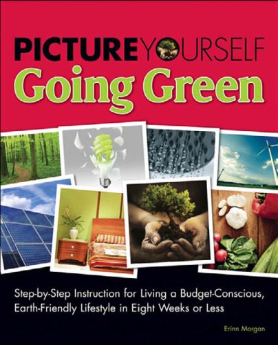خرید و دانلود نسخه کامل کتاب Picture Yourself Going Green: Step-by-Step Instruction for Living a Budget-Conscious, Earth-Friendly Lifestyle in Eight Weeks or Less (Environmental Issues)_68c24e6ba3d6e.jpeg خرید و دانلود نسخه کامل کتاب Picture Yourself Going Green: Step-by-Step Instruction for Living a Budget-Conscious, Earth-Friendly Lifestyle in Eight Weeks or Less (Environmental Issues)