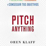 خرید و دانلود نسخه کامل کتاب Pitch anything: Un método innovador para presentar, persuadir y conseguir tus objetivos (Spanish Edition) – + pdf