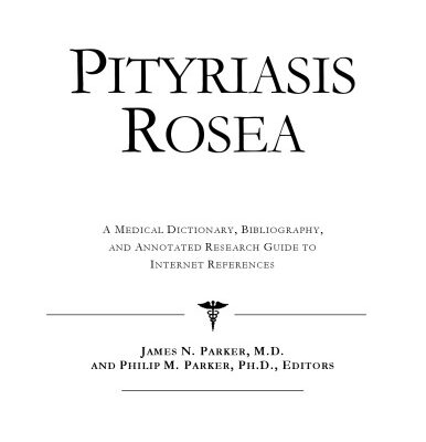 خرید و دانلود نسخه کامل کتاب Pityriasis Rosea: A Medical Dictionary, Bibliography, And Annotated Research Guide To Internet References