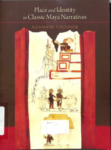 خرید و دانلود نسخه کامل کتاب Place and Identity in Classic Maya Narratives_68c4bba86c911.jpeg خرید و دانلود نسخه کامل کتاب Place and Identity in Classic Maya Narratives