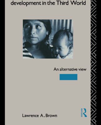 خرید و دانلود نسخه کامل کتاب Place, Migration and Development in the Third World: An Alternative View (Routledge Series on Geography and Environment)