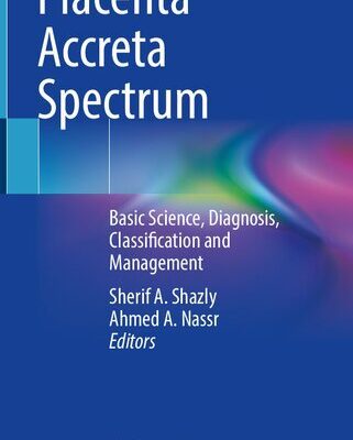 خرید و دانلود نسخه کامل کتاب Placenta Accreta Spectrum: Basic Science, Diagnosis, Classification and Management