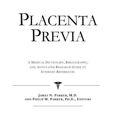 خرید و دانلود نسخه کامل کتاب Placenta Previa: A Medical Dictionary, Bibliography, And Annotated Research Guide To Internet References