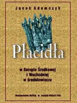 خرید و دانلود نسخه کامل کتاب Płacidła w Europie Środkowej i Wschodniej w średniowieczu