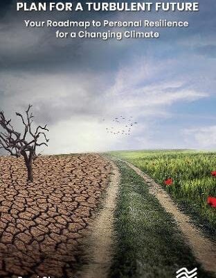 خرید و دانلود نسخه کامل کتاب Plan for a Turbulent Future: Your Roadmap to Personal Resilience for a Changing Climate: Your Roadmap to Personal Resilience for a Changing Climate