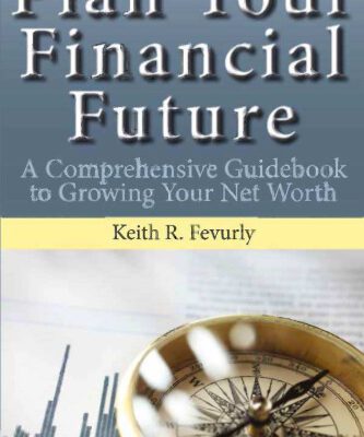 خرید و دانلود نسخه کامل کتاب Plan Your Financial Future: A Comprehensive Guidebook to Growing Your Net Worth