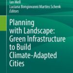 خرید و دانلود نسخه کامل کتاب Planning with Landscape: Green Infrastructure to Build Climate-Adapted Cities