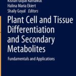 خرید و دانلود نسخه کامل کتاب Plant Cell and Tissue Differentiation and Secondary Metabolites: Fundamentals and Applications