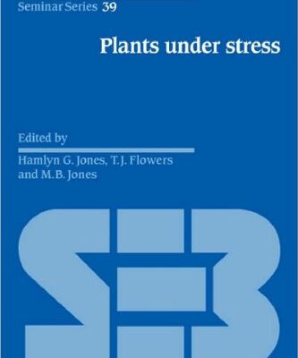 خرید و دانلود نسخه کامل کتاب Plants under Stress: Biochemistry, Physiology and Ecology and their Application to Plant Improvement (Society for Experimental Biology Seminar Series)