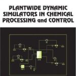 خرید و دانلود نسخه کامل کتاب Plantwide Dynamic Simulators in Chemical Processing and Control