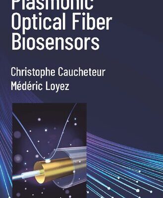 خرید و دانلود نسخه کامل کتاب Plasmonic Optical Fiber Biosensors