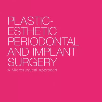 خرید و دانلود نسخه کامل کتاب Plastic-Esthetic Periodontal and Implant Surgery A Microsurgical Approach – Pdf