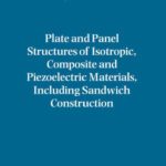 خرید و دانلود نسخه کامل کتاب Plate and Panel Structures of Isotropic, Composite and Piezoelectric Materials, Including Sandwich Construction