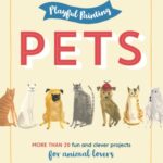 خرید و دانلود نسخه کامل کتاب Playful Painting: Pets: More Than 20 Fun and Clever Painting Projects for Animal Lovers