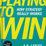 خرید و دانلود نسخه کامل کتاب Playing to Win: How Strategy Really Works by A.G. Lafley