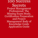 خرید و دانلود نسخه کامل کتاب PMP PMBOK 100 Success Secrets – Project Management Professional; The Missing Exam Study, Certification Preparation and Project Management Body of Knowledge Application Guide