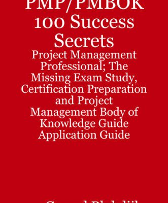 خرید و دانلود نسخه کامل کتاب PMP PMBOK 100 Success Secrets – Project Management Professional; The Missing Exam Study, Certification Preparation and Project Management Body of Knowledge Application Guide