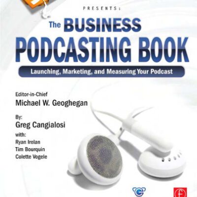 خرید و دانلود نسخه کامل کتاب Podcast Academy: The Business Podcasting Book: Launching, Marketing, and Measuring Your Podcast