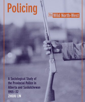 خرید و دانلود نسخه کامل کتاب Policing the Wild North-West: A Sociological Study of the Provincial Police in Alberta And Saskatchewan, 1905-32