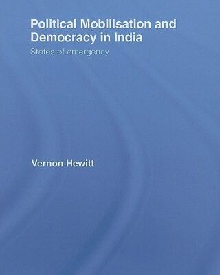 خرید و دانلود نسخه کامل کتاب Political Mobilisation and Democracy in India: States of Emergency (Routledge Advances in South Asian Studies)