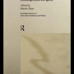خرید و دانلود نسخه کامل کتاب Politics and Globalisation: Knowledge, Ethics and Agency (Routledge Advances in International Relations and Politics, Number 8)