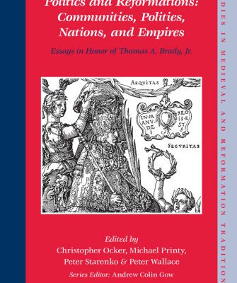 خرید و دانلود نسخه کامل کتاب Politics and Reformations: Communities, Polities, Nations, and Empires (Studies in Medieval and Reformation Traditions)