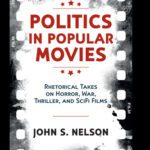 خرید و دانلود نسخه کامل کتاب Politics in Popular Movies: Rhetorical Takes on Horror, War, Thriller, and Sci-Fi Films