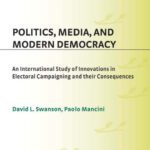 خرید و دانلود نسخه کامل کتاب Politics, Media, and Modern Democracy: An International Study of Innovations in Electoral Campaigning and Their Consequences (Praeger Series in Political Communication)