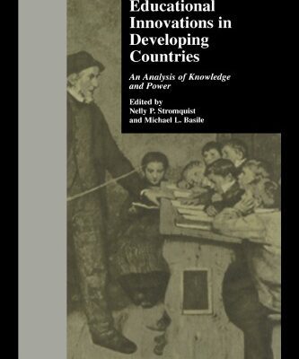 خرید و دانلود نسخه کامل کتاب Politics of Educational Innovations in Developing Countries: An Analysis of Knowledge and Power (Garland Reference Library of Social Science)