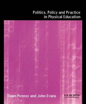 خرید و دانلود نسخه کامل کتاب Politics, Policy and Practice in Physical Education