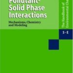 خرید و دانلود نسخه کامل کتاب Pollutant-Solid Phase Interactions.. Mechanisms, Chemistry, and Modeling   Part E