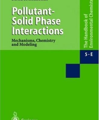 خرید و دانلود نسخه کامل کتاب Pollutant-Solid Phase Interactions.. Mechanisms, Chemistry, and Modeling   Part E