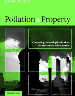 خرید و دانلود نسخه کامل کتاب Pollution and Property: Comparing Ownership Institutions for Environmental Protection