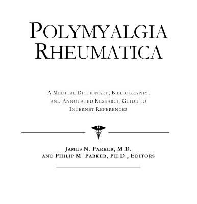 خرید و دانلود نسخه کامل کتاب Polymyalgia Rheumatica – A Medical Dictionary, Bibliography, and Annotated Research Guide to Internet References