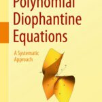 خرید و دانلود نسخه کامل کتاب Polynomial Diophantine Equations : A Systematic Approach