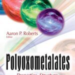 خرید و دانلود نسخه کامل کتاب Polyoxometalates : Properties, Structure, and Synthesis